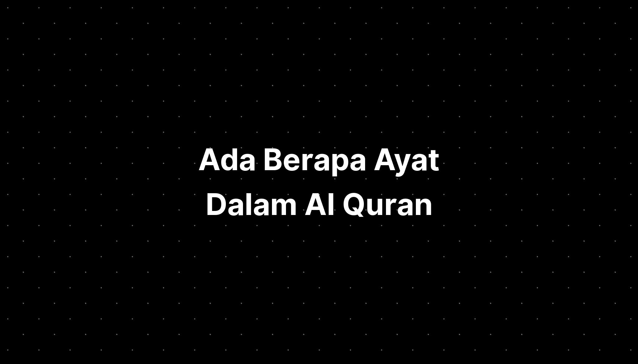 Ada Berapa Ayat Dalam Al Quran - IMAGESEE